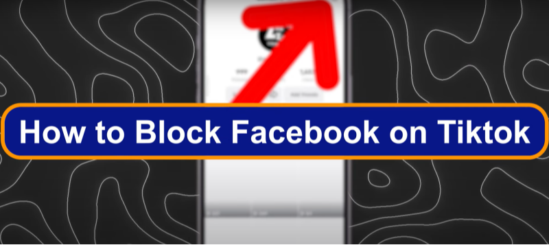 Why Block Facebook Contacts on TikTok?