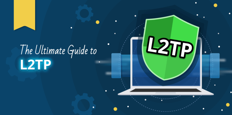 ultimate guide to l2tp