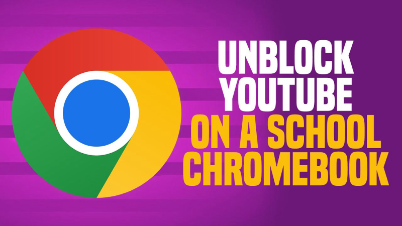 unblock youtube for school chromebook