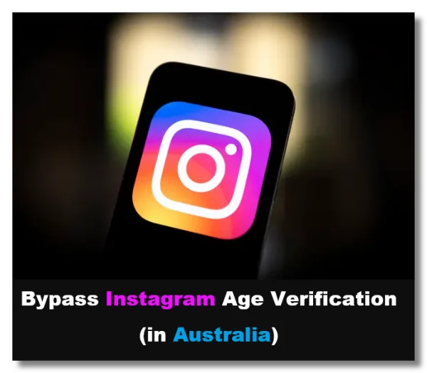 Bypass Instagram age verification in Australia