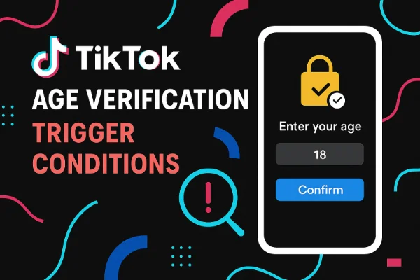 TikTok age verification: trigger conditions
