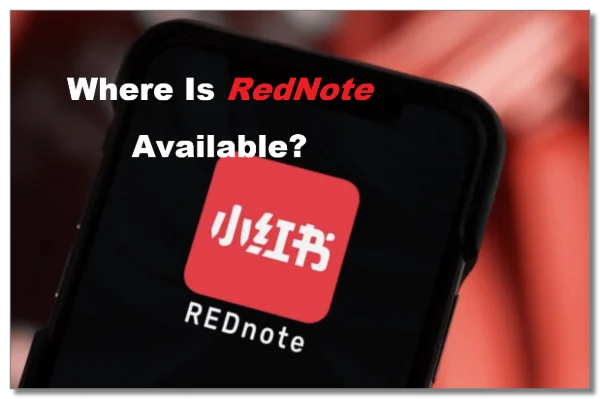 Where is Xiaohongshu/RedNote available