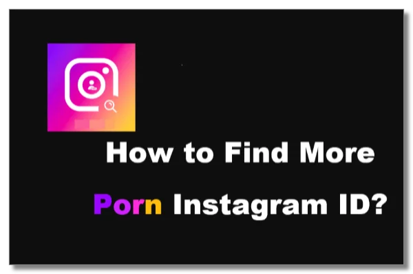 Find more porn Instagram ID