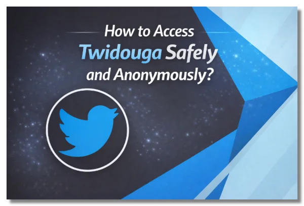 How to access Twidouga safely and anonymously