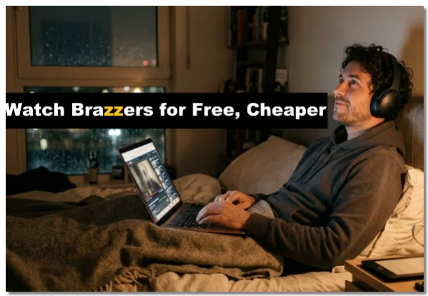 Watch Brazzers for free, cheaper