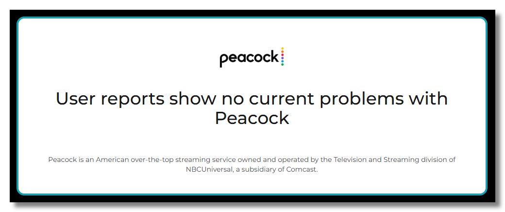 Downdetecter shows Peacock is not down right now.