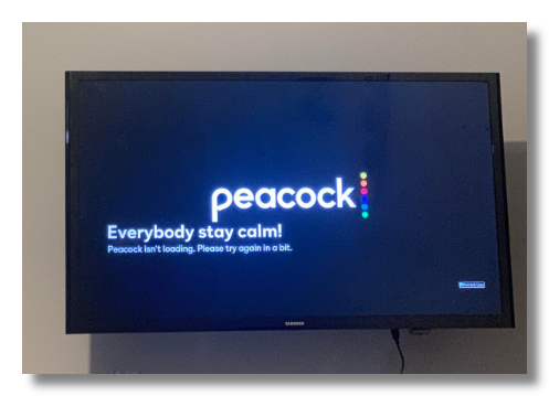 "Everybody stay calm!" message is shown on the screen when watching Peacock on Smart TV.