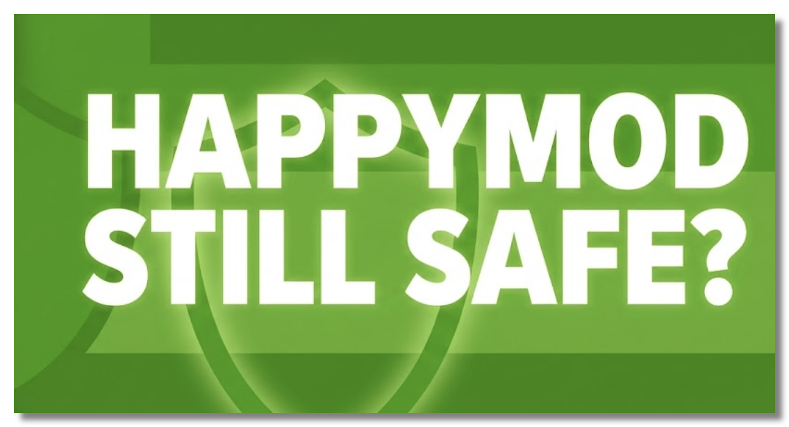 Is HappyMod still safe to use?
