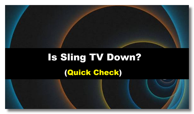 Check if Sling TV is down