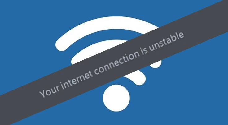 Unstableinternet connection
